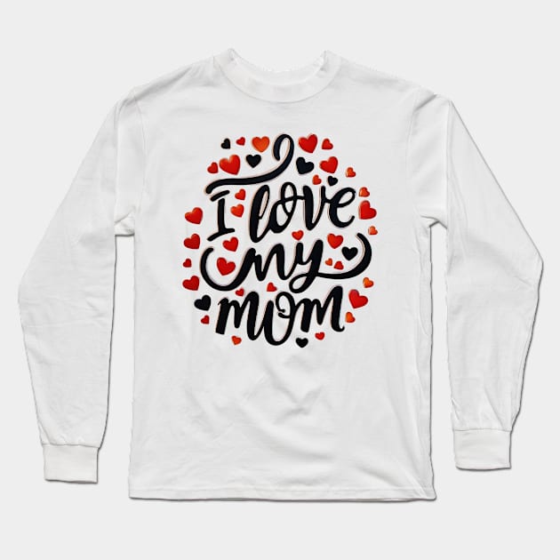 I Love My Mom Long Sleeve T-Shirt by TooplesArt